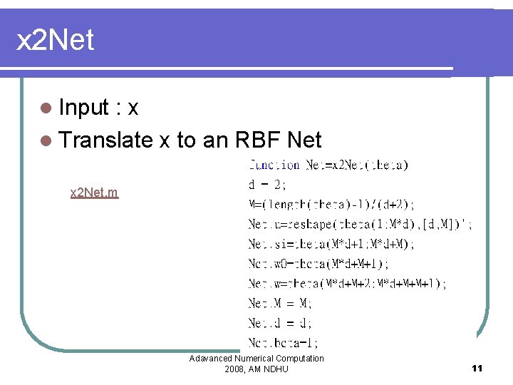 x 2 Net l Input : x l Translate x to an RBF Net