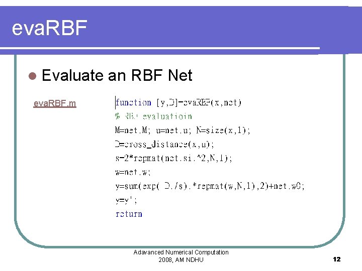 eva. RBF l Evaluate an RBF Net eva. RBF. m Adavanced Numerical Computation 2008,