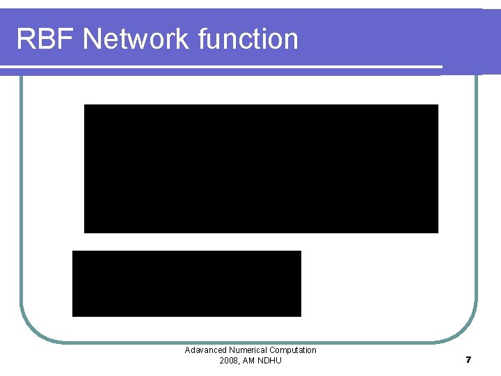 RBF Network function Adavanced Numerical Computation 2008, AM NDHU 7 
