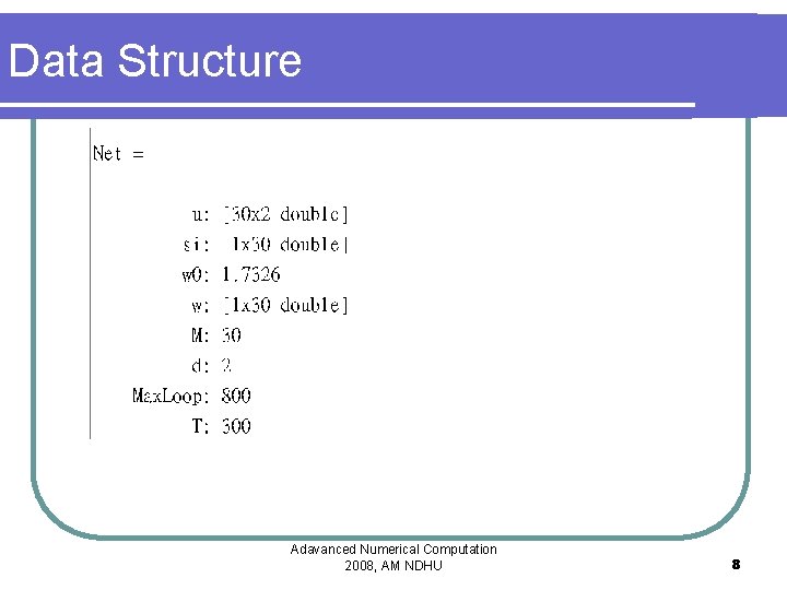 Data Structure Adavanced Numerical Computation 2008, AM NDHU 8 Data Structure Adavanced Numerical Computation 2008, AM NDHU 8