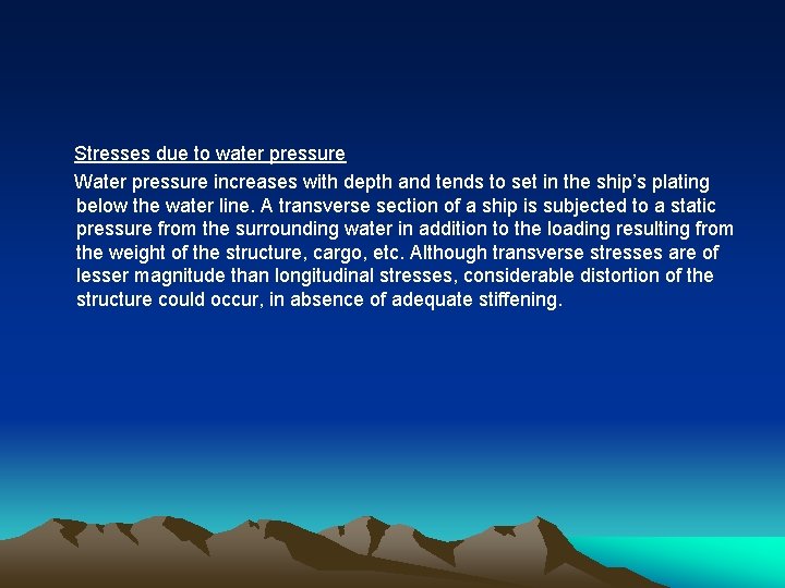 Stresses due to water pressure Water pressure increases with depth and tends to set