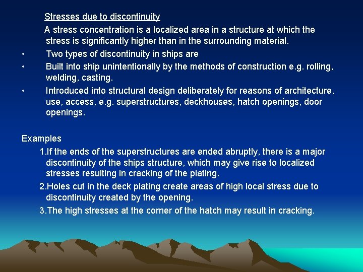  • • • Stresses due to discontinuity A stress concentration is a localized