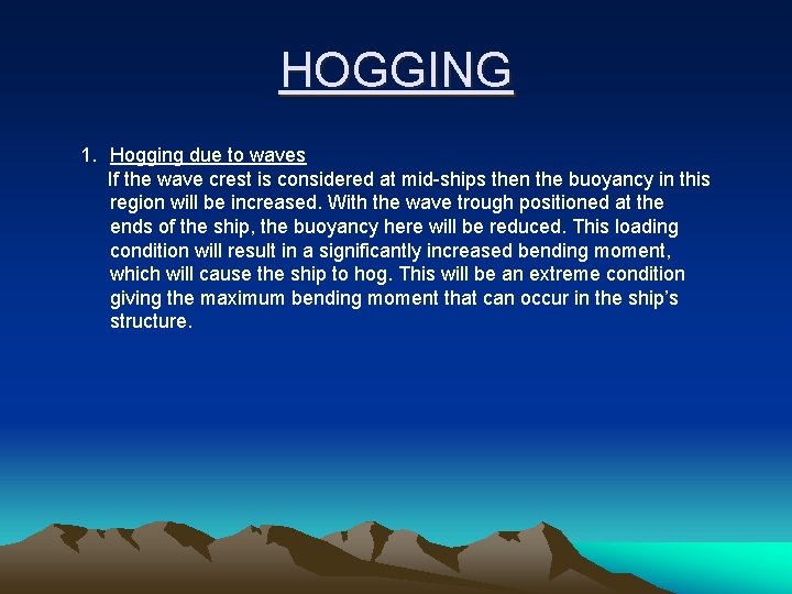 HOGGING 1. Hogging due to waves If the wave crest is considered at mid-ships