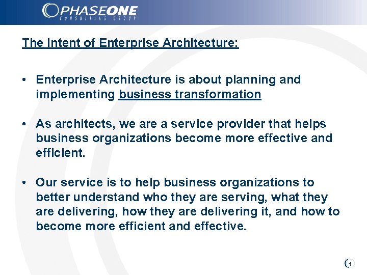 The Intent of Enterprise Architecture: • Enterprise Architecture is about planning and implementing business