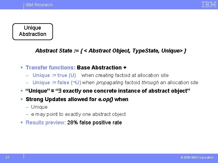 IBM Research Unique Abstraction Abstract State : = { < Abstract Object, Type. State,