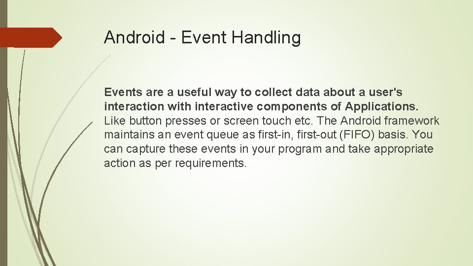 Android - Event Handling Events are a useful way to collect data about a Android - Event Handling Events are a useful way to collect data about a