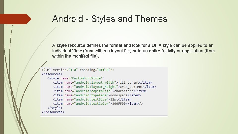 Android - Styles and Themes A style resource defines the format and look for Android - Styles and Themes A style resource defines the format and look for