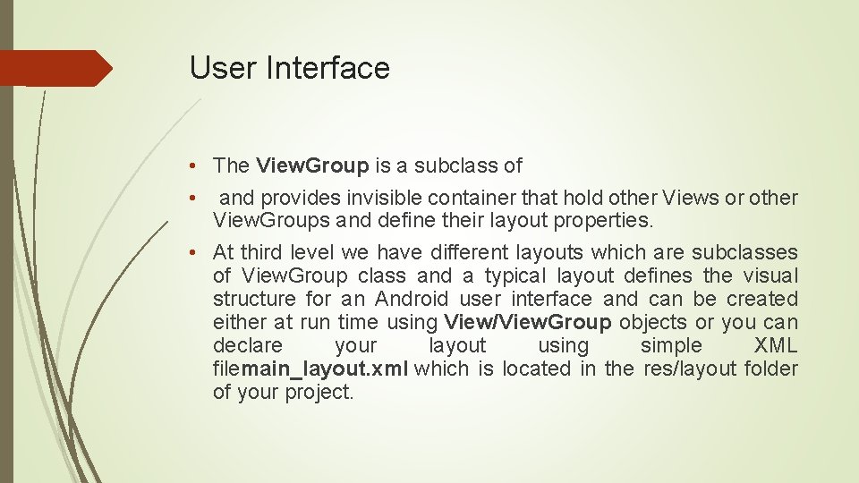 User Interface • The View. Group is a subclass of • and provides invisible User Interface • The View. Group is a subclass of • and provides invisible