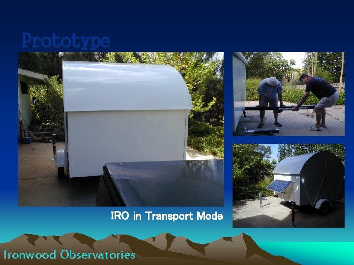 Prototype IRO in Transport Mode Ironwood Observatories 