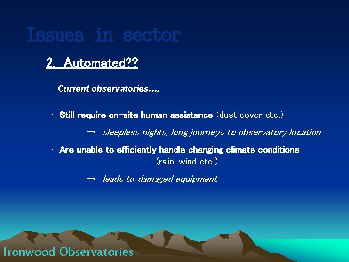 Issues in sector 2. Automated? ? Current observatories…. • Still require on-site human assistance