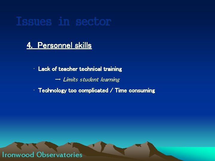 Issues in sector 4. Personnel skills • Lack of teacher technical training → Limits