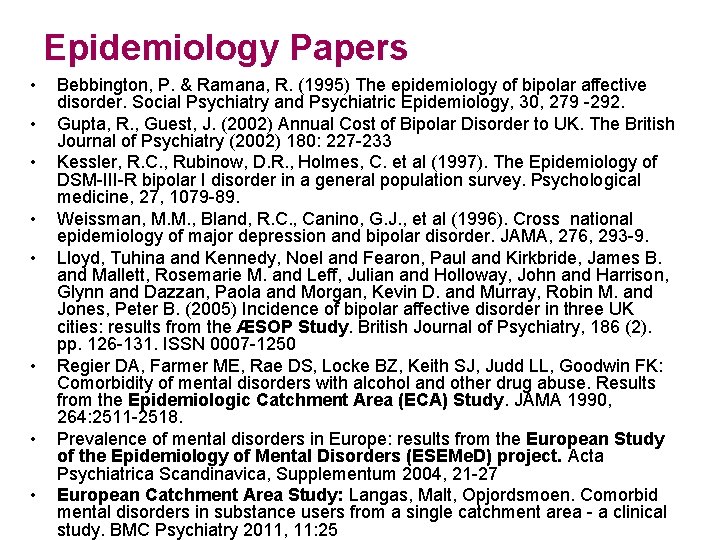 Epidemiology Papers • • Bebbington, P. & Ramana, R. (1995) The epidemiology of bipolar