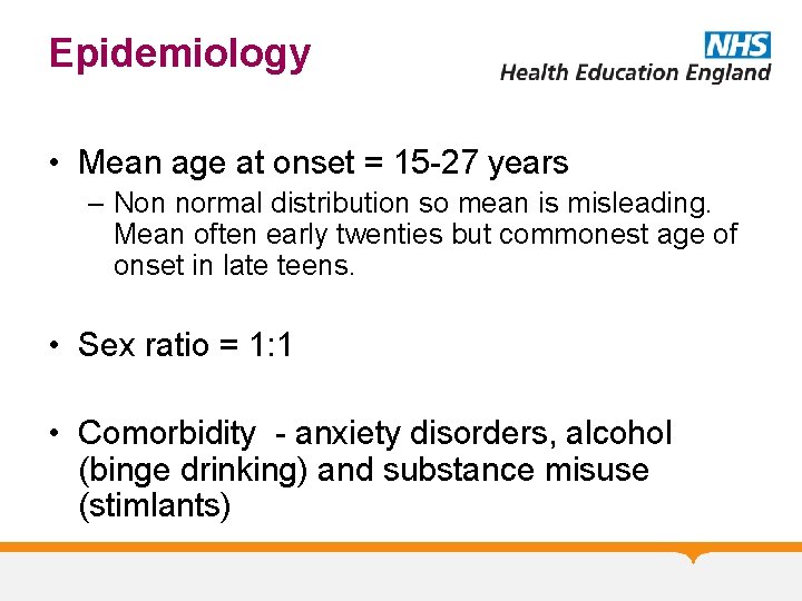 Epidemiology • Mean age at onset = 15 -27 years – Non normal distribution