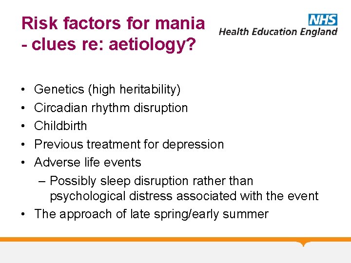 Risk factors for mania - clues re: aetiology? • • • Genetics (high heritability)