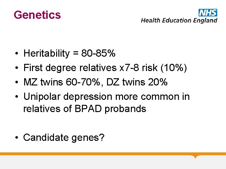 Genetics • • Heritability = 80 -85% First degree relatives x 7 -8 risk