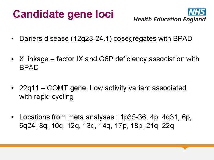 Candidate gene loci • Dariers disease (12 q 23 -24. 1) cosegregates with BPAD