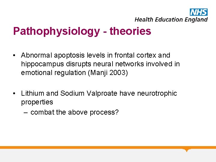 Pathophysiology - theories • Abnormal apoptosis levels in frontal cortex and hippocampus disrupts neural