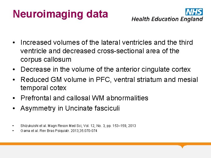 Neuroimaging data • Increased volumes of the lateral ventricles and the third ventricle and