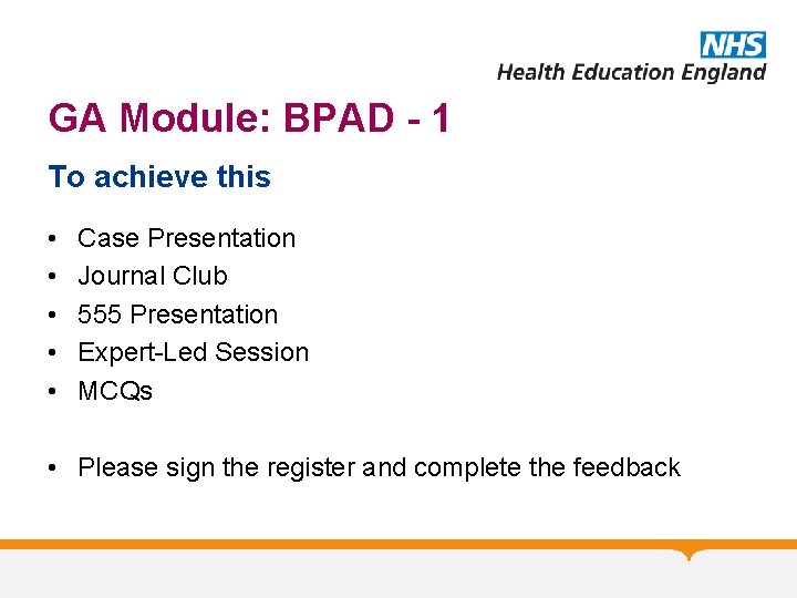 GA Module: BPAD - 1 To achieve this • • • Case Presentation Journal