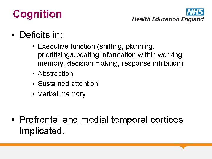 Cognition • Deficits in: • Executive function (shifting, planning, prioritizing/updating information within working memory,