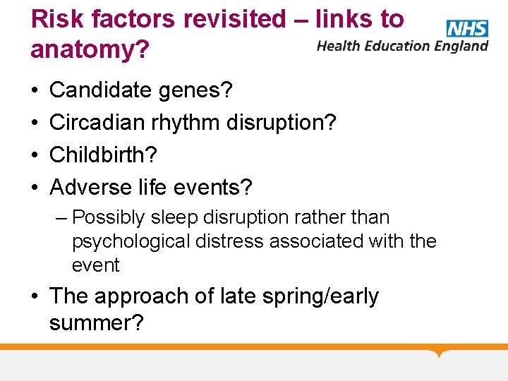 Risk factors revisited – links to anatomy? • • Candidate genes? Circadian rhythm disruption?