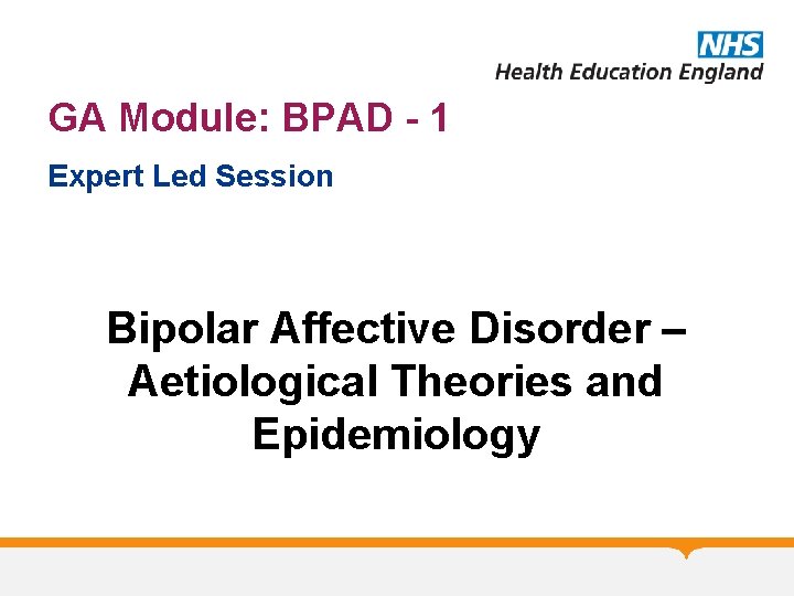 GA Module: BPAD - 1 Expert Led Session Bipolar Affective Disorder – Aetiological Theories