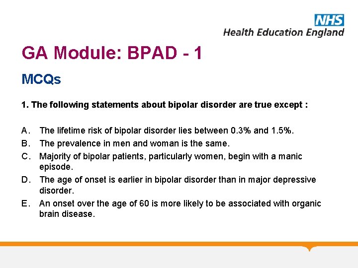 GA Module: BPAD - 1 MCQs 1. The following statements about bipolar disorder are