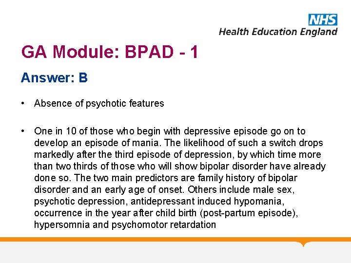 GA Module: BPAD - 1 Answer: B • Absence of psychotic features • One