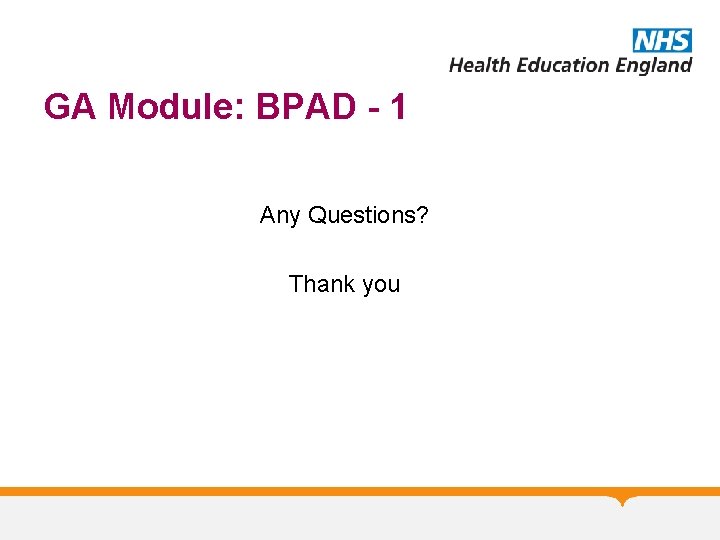 GA Module: BPAD - 1 Any Questions? Thank you 