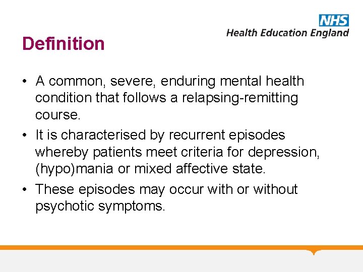 Definition • A common, severe, enduring mental health condition that follows a relapsing-remitting course.