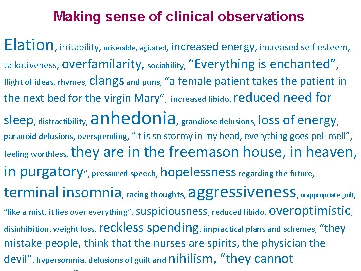 Making sense of clinical observations Elation, irritability, miserable, agitated, increased energy, increased self esteem,
