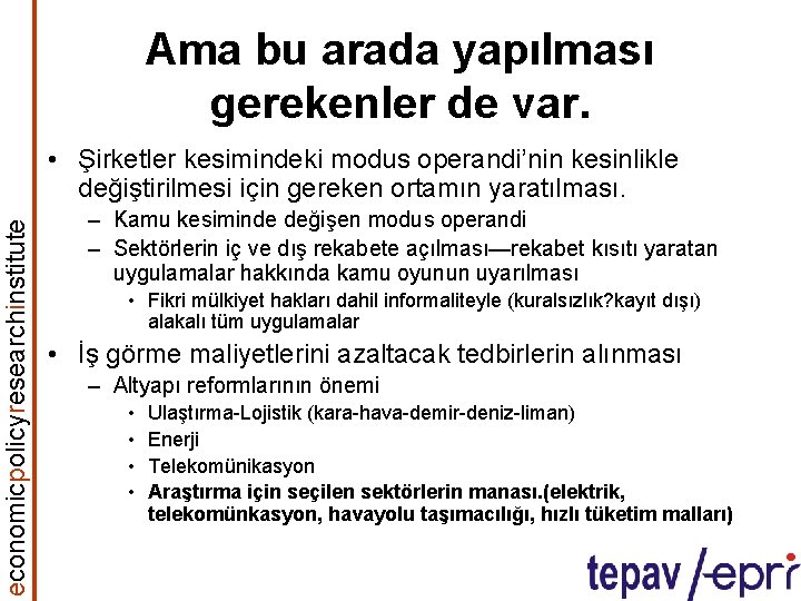 Ama bu arada yapılması gerekenler de var. economicpolicyresearchinstitute • Şirketler kesimindeki modus operandi’nin kesinlikle