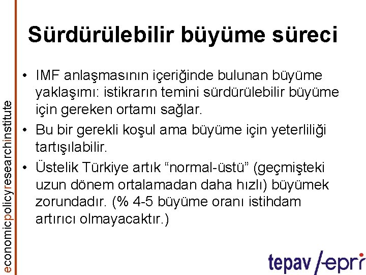 economicpolicyresearchinstitute Sürdürülebilir büyüme süreci • IMF anlaşmasının içeriğinde bulunan büyüme yaklaşımı: istikrarın temini sürdürülebilir