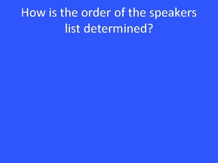 How is the order of the speakers list determined? 