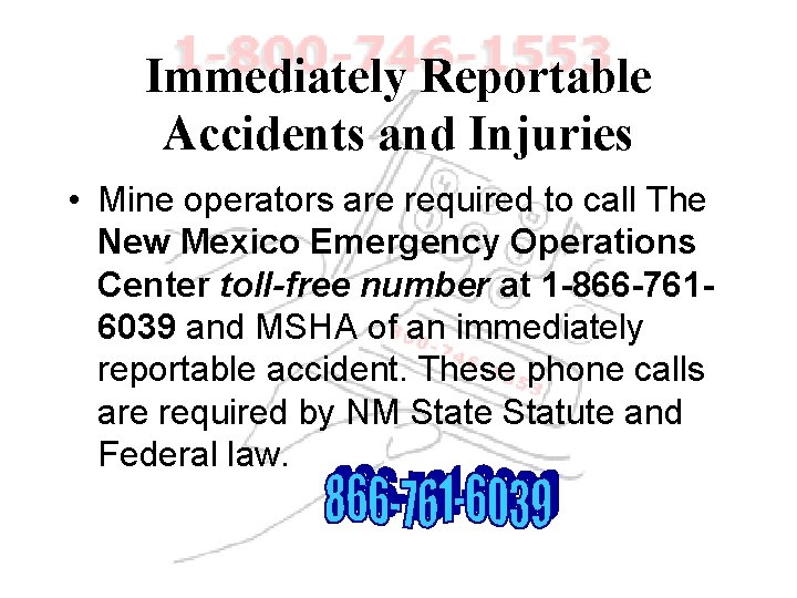Immediately Reportable Accidents and Injuries • Mine operators are required to call The New