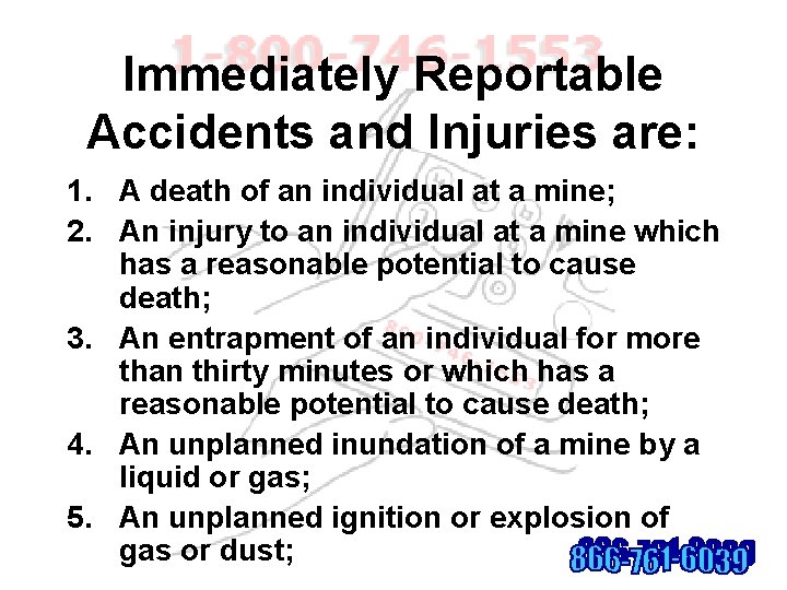 Immediately Reportable Accidents and Injuries are: 1. A death of an individual at a