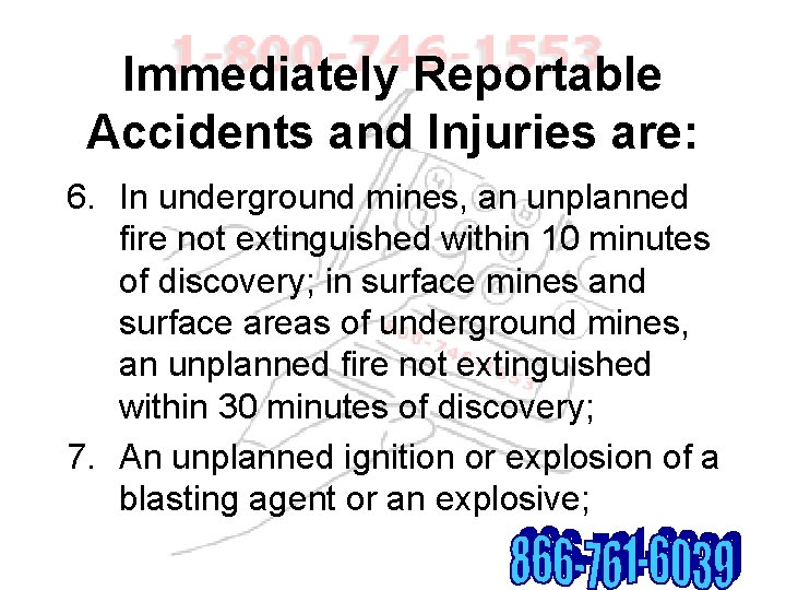 Immediately Reportable Accidents and Injuries are: 6. In underground mines, an unplanned fire not