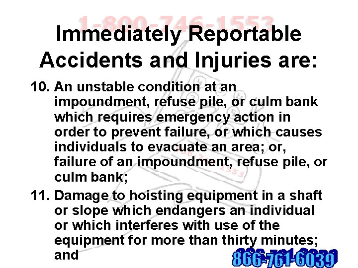 Immediately Reportable Accidents and Injuries are: 10. An unstable condition at an impoundment, refuse