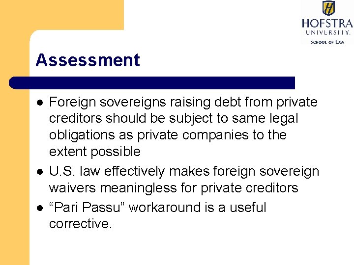 Assessment l l l Foreign sovereigns raising debt from private creditors should be subject