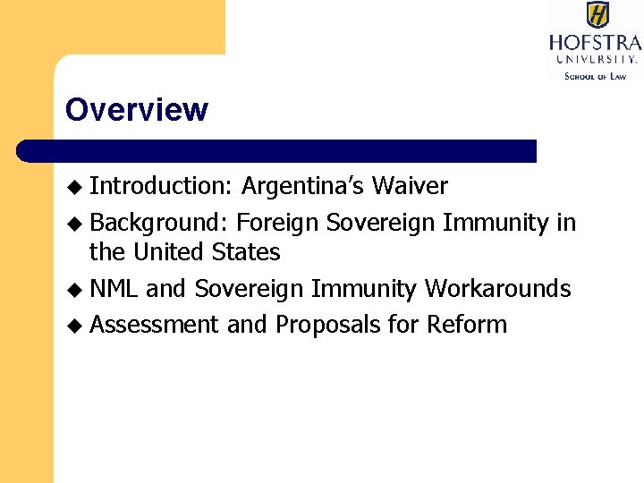 Overview u Introduction: Argentina’s Waiver u Background: Foreign Sovereign Immunity in the United States