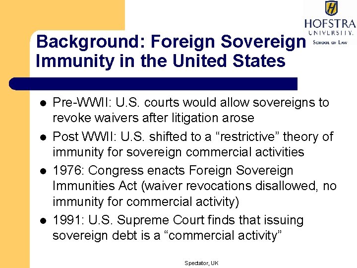 Background: Foreign Sovereign Immunity in the United States l l Pre-WWII: U. S. courts