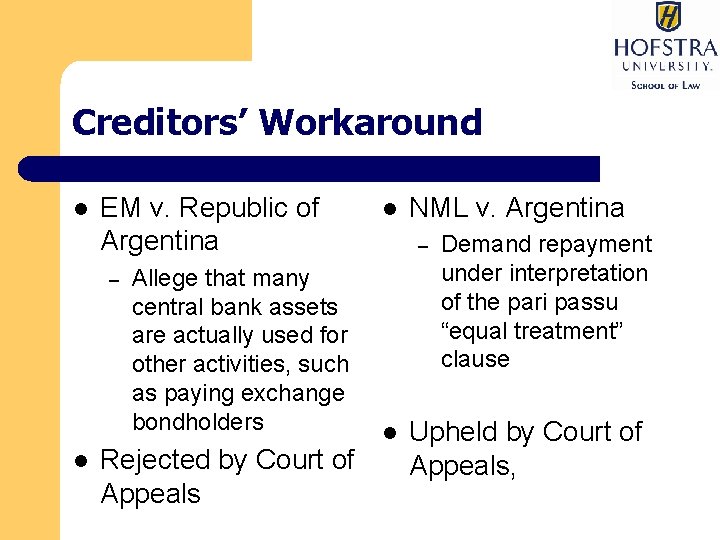 Creditors’ Workaround l EM v. Republic of Argentina – l Allege that many central