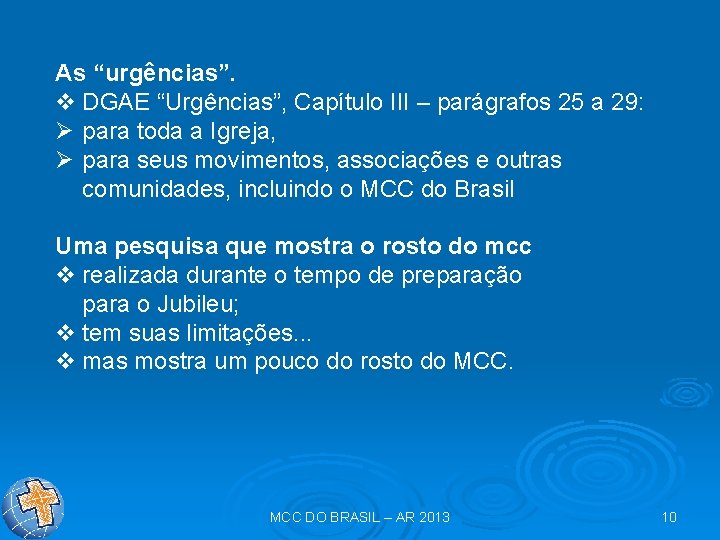 As “urgências”. v DGAE “Urgências”, Capítulo III – parágrafos 25 a 29: Ø para