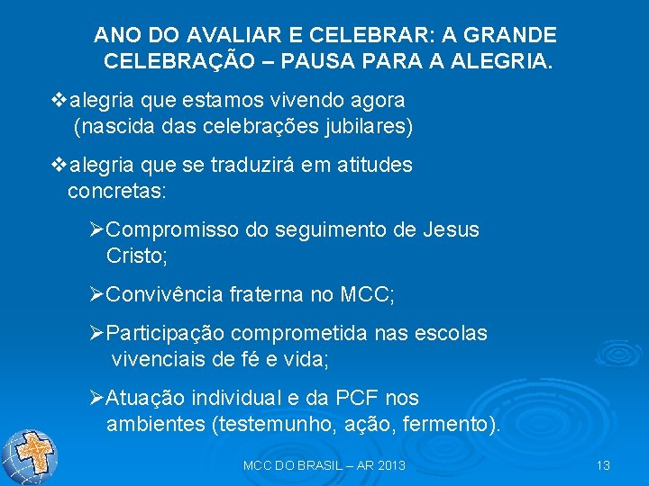 ANO DO AVALIAR E CELEBRAR: A GRANDE CELEBRAÇÃO – PAUSA PARA A ALEGRIA. valegria