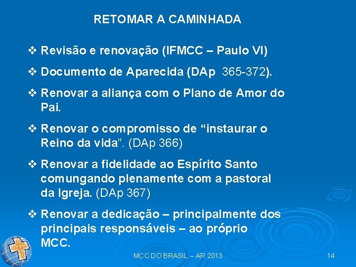 RETOMAR A CAMINHADA v Revisão e renovação (IFMCC – Paulo VI) v Documento de