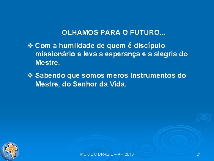 OLHAMOS PARA O FUTURO. . . v Com a humildade de quem é discípulo