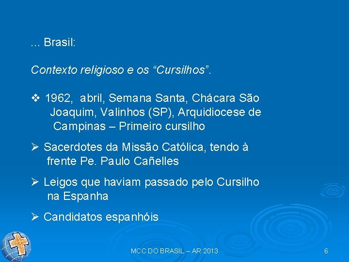 . . . Brasil: Contexto religioso e os “Cursilhos”. v 1962, abril, Semana Santa,