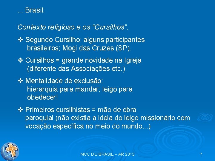 . . . Brasil: Contexto religioso e os “Cursilhos”. v Segundo Cursilho: alguns participantes