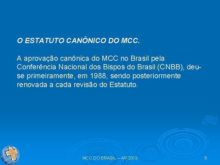 O ESTATUTO CANÔNICO DO MCC. A aprovação canônica do MCC no Brasil pela Conferência