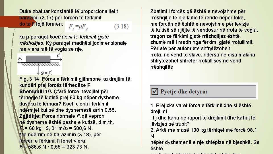 Duke zbatuar konstantë të proporcionalitetit barazimi (3. 17) për forcën të fërkimit do ta